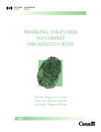 Working together to combat organized crime : a public report on actions under the National Agenda to Combat Organized Crime, 2006
