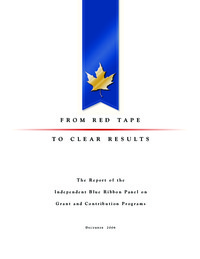 From red tape to clear results : the report of the Independent Blue Ribbon Panel on Grant and Contribution Programs
