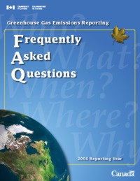 Greenhouse gas emissions reporting : frequently asked questions, 2005 reporting year