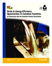 Guide to energy efficiency opportunities in Canadian foundries : in partnership with the Canadian Foundry Association