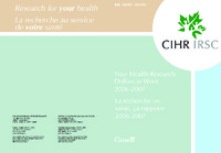 Your health research dollars at work, 2006-2007 = La recherche en santé, ça rapporte, 2006-2007