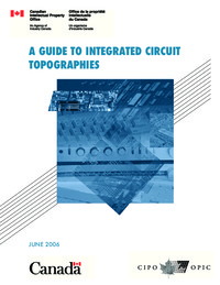 A guide to integrated circuit topographies = Le guide des topographies de circuits intégrés