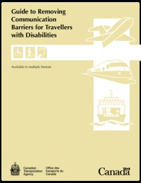Guide to removing communication barriers for travellers with disabilities = Guide pour l'élimination des entraves à la communication avec les voyageurs ayant une déficience