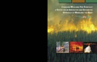 Canadian wildland fire strategy : a vision for an innovative and integrated approach to managing the risks : a report to the Canadian Council of Forest Ministers