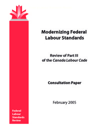 Modernizing federal labour standards : review of Part III of the Canada Labour Code : consultation paper