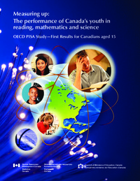 Measuring up : the performance of Canada's youth in reading, mathematics and science : OECD PISA study : first results for Canadians aged 15
