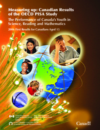 Measuring up : Canadian results of the OECD PISA study : the performance of Canada's youth in science, reading and mathematics : 2006 first results for Canadians aged 15