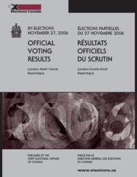 By-elections, November 27, 2006 : official voting results : London North Centre, Repentigny = Élections partielles du 27 novembre 2006 : résultats officiels du scrutin : London-Centre-Nord, Repentigny