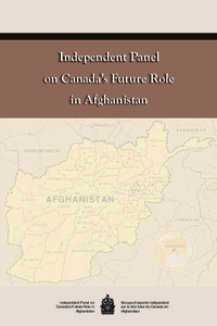Independent Panel on Canada's Future Role in Afghanistan : [final report]