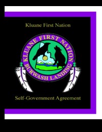 The Kluane First Nation Self-Government Agreement among Kluane First Nation and Her Majesty the Queen in Right of Canada and the Government of the Yukon