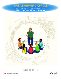 The learning circle : classroom activities on First Nations in Canada : ages 12 to 14