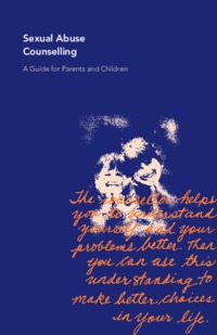 Sexual abuse counselling : a guide for parents and children