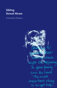 Sibling sexual abuse : a guide for parents