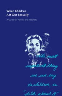 When children act out sexually : a guide for parents and teachers