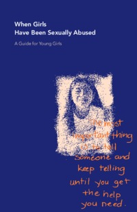 When girls have been sexually abused : a guide for young girls