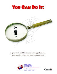 You can do it : a practical tool kit to evaluating police and community crime prevention programs