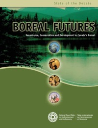 Boreal futures : governance, conservation and development in Canada's boreal : state of the debate report