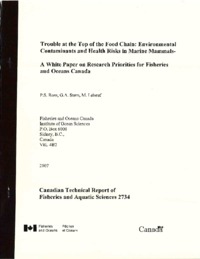 Trouble at the top of the food chain : environmental contaminants and Health risks in marine mammals : a white paper on research priorities for Fisheries and Oceans Canada