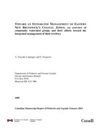 Toward an integrated management of eastern New Brunswick's coastal zones : an overview of community watershed groups and their efforts toward the integrated management of their territory