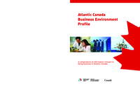 Atlantic Canada business environment profile : a compendium of information relevant to             doing business in Atlantic Canada