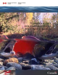 Canada's policy for conservation of wild pacific salmon