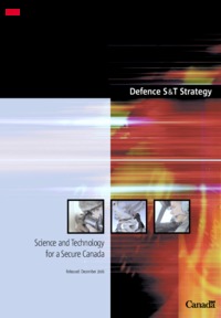 Defence S&amp;amp;T strategy : science and technology for a secure Canada