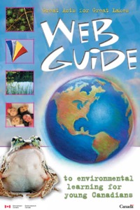 Web guide to environmental learning for young Canadians : great acts for Great             Lakes