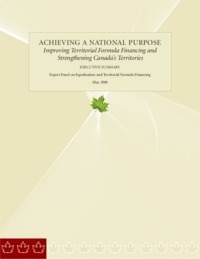 Achieving a national purpose : improving territorial formula financing and strengthening             Canada's territories : executive summary