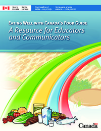 Eating well with Canada's food guide : a resource for educators and             communicators