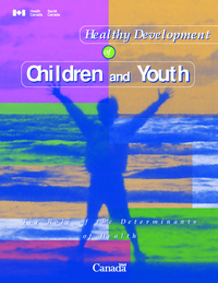 Healthy development of children and youth : the role of the determinants of health