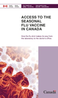 Access to the seasonal flu vaccine in Canada : how the flu shot makes its way from the laboratory to the doctor's office