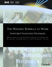 The winning formula at work : investment facilitation techniques developed by the 22 pilot projects under the Canada Community Investment Plan