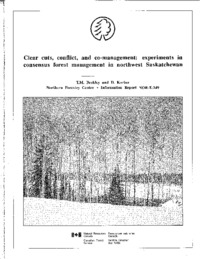Clear cuts, conflict and co-management : experiments in consensus forest management in             northwest Saskatchewan